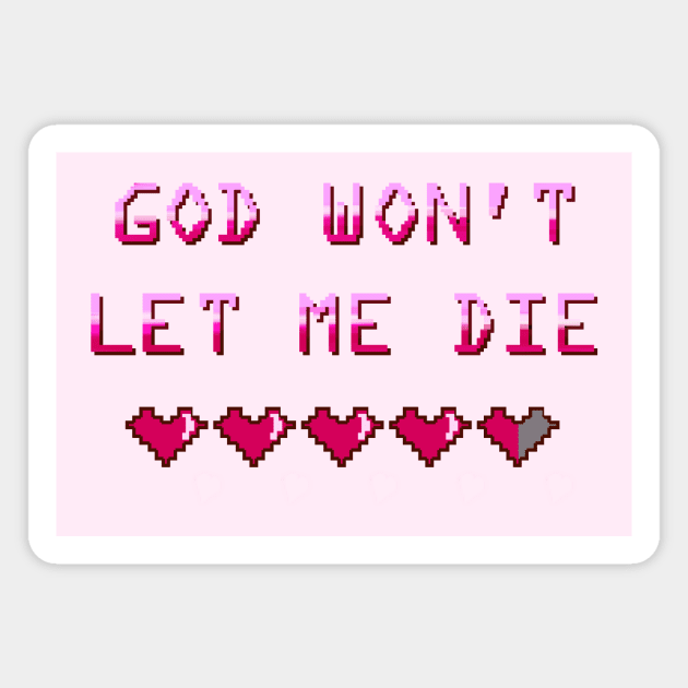 God Won't Let Me Die Magnet by Oh My Martyn